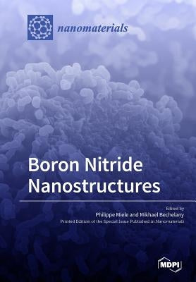 Boron Nitride Nanostructures by Miele, Philippe