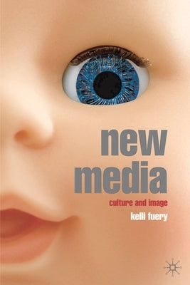 New Media: Culture and Image by Fuery, Kelli