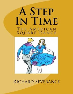 A Step In Time (B&W): The American Square Dance by Severance, Randy