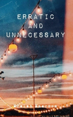 Erratic and Unnecessary by Ortega, Kaylee Faith