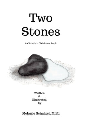 Two Stones: A Christian Children's Book by Schatzel, M. Ed Melanie
