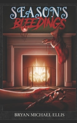 Season's Bleedings by Ellis, Bryan Michael