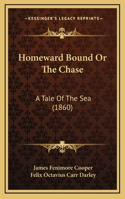 Homeward Bound Or The Chase: A Tale Of The Sea (1860) by Cooper, James Fenimore