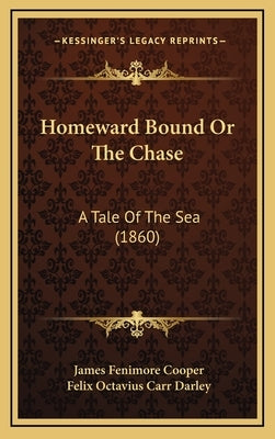 Homeward Bound Or The Chase: A Tale Of The Sea (1860) by Cooper, James Fenimore
