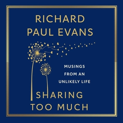 Sharing Too Much: Musings from an Unlikely Life by Evans, Richard Paul