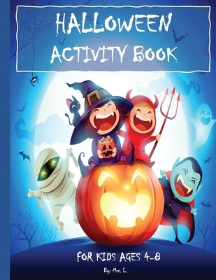HALLOWEEN ACTIVITY BOOK - For Kids Ages 4-8: : Mazes, Word Search, Coloring, Hidden Pictures, Counting, Find The Differences, Matching, Finish The Pic by L, Mrs