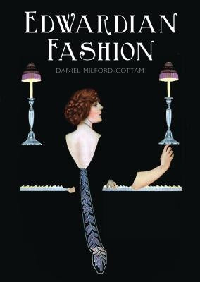 Edwardian Fashion by Milford-Cottam, Daniel