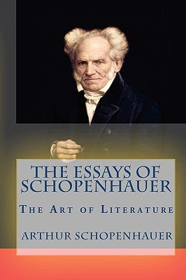 The Essays of Schopenhauer: The Art of Literature by Schopenhauer, Arthur