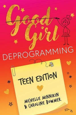 Good Girl Deprogramming - Teen Edition by Minnikin, Michelle