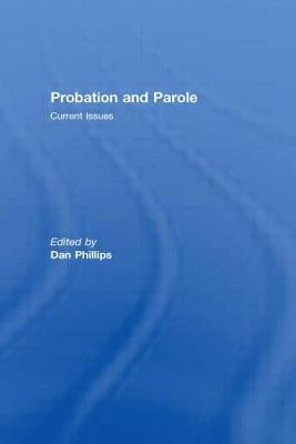 Probation and Parole by Phillips, Dan