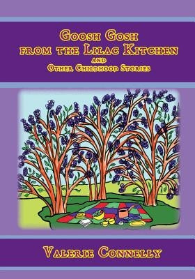 Goosh Gosh from the Lilac Kitchen and Other Childhood Stories by Connelly, Valerie