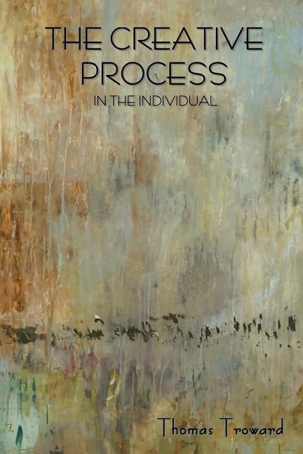 The Creative Process in the Individual by Troward, Thomas