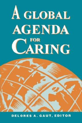 A Global Agenda for Caring: . by Gaut, Delores A.
