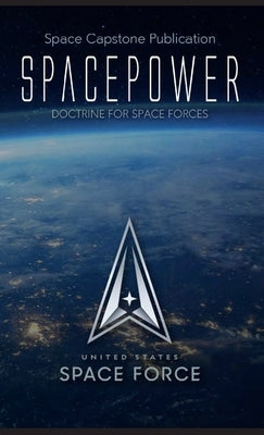 Spacepower: Doctrine for Space Forces by United States Space Force