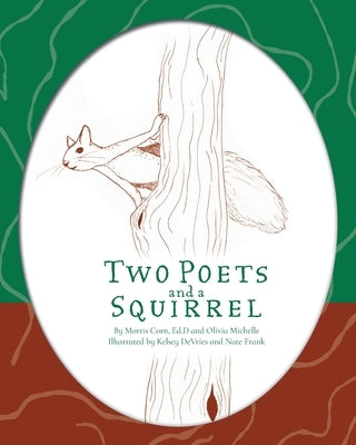 Two Poets and a Squirrel: A Poetry Collection that Inspires, Connects, and Celebrates Multigenerational Bonding by Corn, Morris