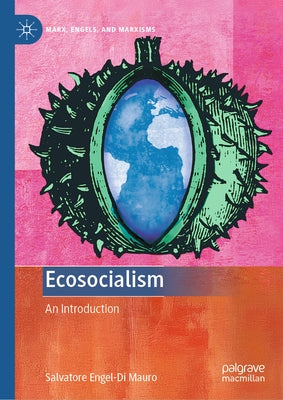 Ecosocialism: An Introduction by Engel-Di Mauro, Salvatore
