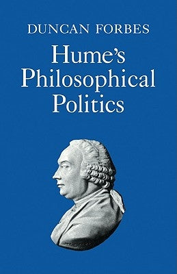 Hume's Philosophical Politics by Forbes, Duncan