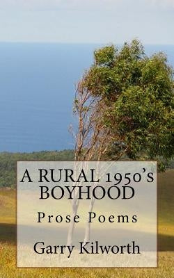 A RURAL 1950's BOYHOOD by Kilworth, Garry