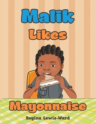 Malik Likes Mayonnaise by Lewis-Ward, Regina
