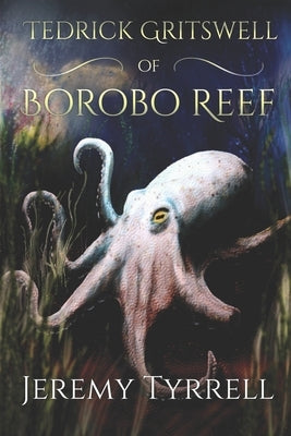 Tedrick Gritswell of Borobo Reef by Tyrrell, Jeremy