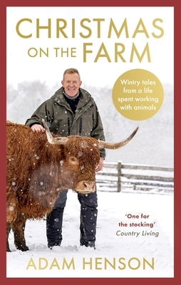 Christmas on the Farm: Wintry Tales from a Life Spent Working with Animals by Henson, Adam