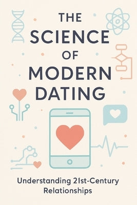 The Science of Modern Dating: Understanding 21st-Century Relationships by Finneran, Tudor