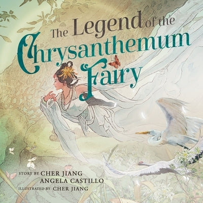 The Legend of the Chrysanthemum Fairy: A re-telling of a Traditional Chinese Folktale by Castillo, Angela