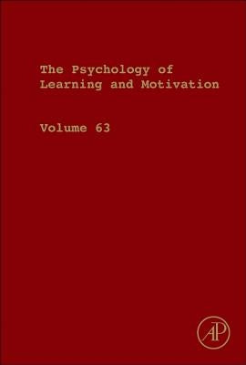 Psychology of Learning and Motivation: Volume 63 by Ross, Brian H.