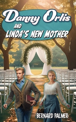 Danny Orlis and Linda's New Mother by Palmer, Bernard