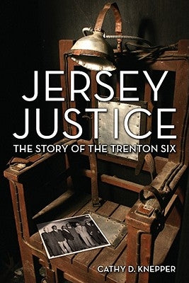 Jersey Justice: The Story of the Trenton Six by Knepper, Cathy D.