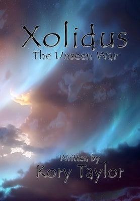 Xolidus: The Unseen War III by Taylor, Kory