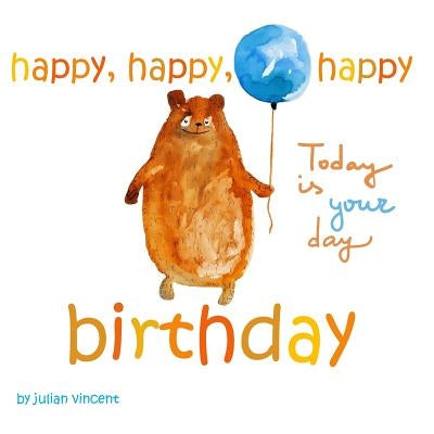 Happy, Happy, Happy Birthday: Today is Your Day: with Dedication and Celebration Page by Vincent, Julian