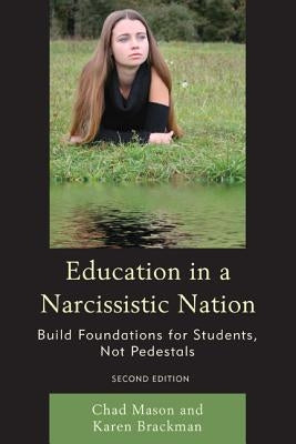 Education in a Narcissistic Nation: Build Foundations for Students, Not Pedestals by Brackman, Karen