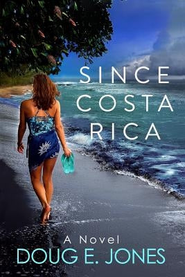 Since Costa Rica by Jones, Doug E.