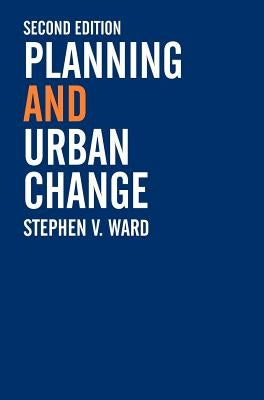 Planning and Urban Change by Ward, Stephen