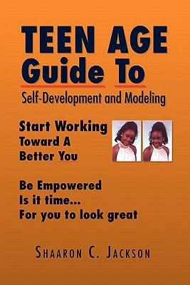 Teen Age Guide to Self-Development and Modeling by Jackson, Shaaron C.