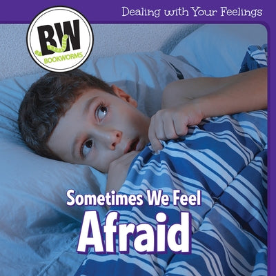 Sometimes We Feel Afraid by McAneney, Caitie