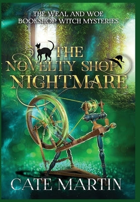 The Novelty Shop Nightmare: A Weal & Woe Bookshop Witch Mystery by Martin, Cate