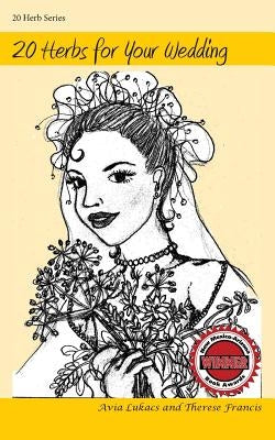 20 Herbs for Your Wedding by Francis, Therese