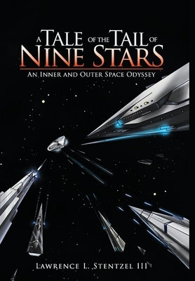 A Tale of the Tail of Nine Stars: An Inner and Outer Space Odyssey by Stentzel, Lawrence, III