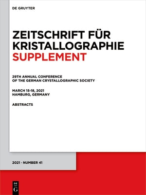 29th Annual Conference of the German Crystallographic Society, March 15-18, 2021, Hamburg, Germany by Deutsches Elektronen-Synchrotron-Desy