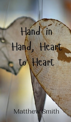 Hand in Hand, Heart to Heart by Smith, Matthew