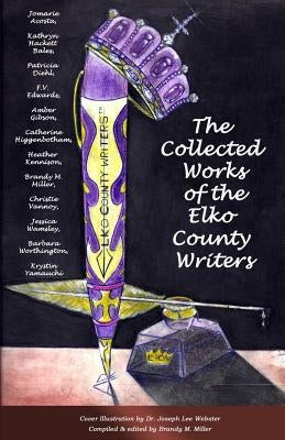 The Collected Works of the Elko County Writers: An Anthology by Acosta, Jomarie