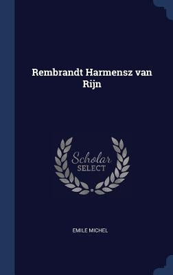 Rembrandt Harmensz van Rijn by Michel, Emile