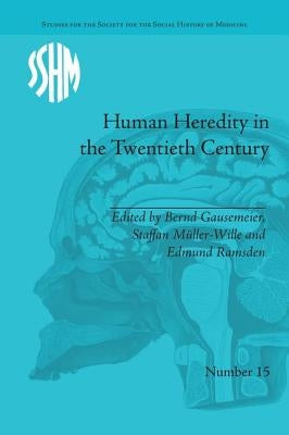 Human Heredity in the Twentieth Century by Gausemeier, Bernd