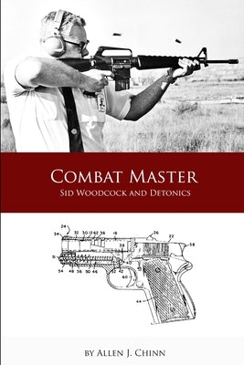 Combat Master - Sid Woodcock and Detonics by Chinn, Allen