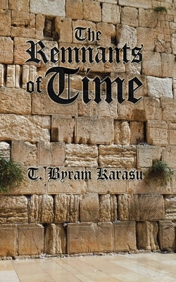 The Remnants of Time by Karasu, T. Byram