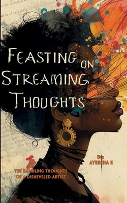 Feasting on Streaming Thoughts by E, Ayeesha