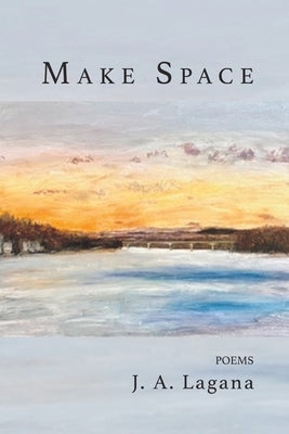 Make Space by Lagana, J. A.