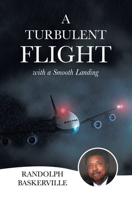 A Turbulent Flight: with a Smooth Landing by Baskerville, Randolph